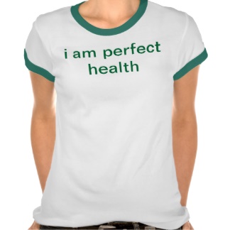 I am perfect health