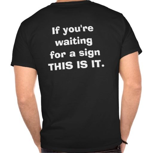 If You're Waiting For A Sign (back) Men's T-Shirt