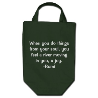 When you do things from your soul, you feel a river moving in you, a joy. -Rumi grocery tote
