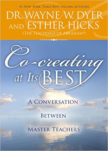 Co-Creating At Its Best Dr. Wayne Dyer Esther Hicks
