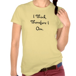 I think therefore I om  t-shirt