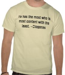 He has the most who is most content with the least. -Diogenes
