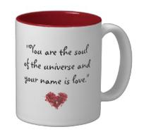 You are the soul of the universe and your name is love.~Rumi mug