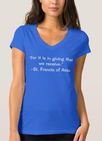 For it is in giving that we receive - St. Francis women's tee